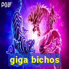 giga bichos